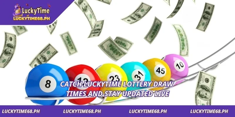 Catch Luckytime Lottery draw times and stay updated live