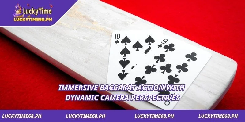 Immersive baccarat action with dynamic camera perspectives