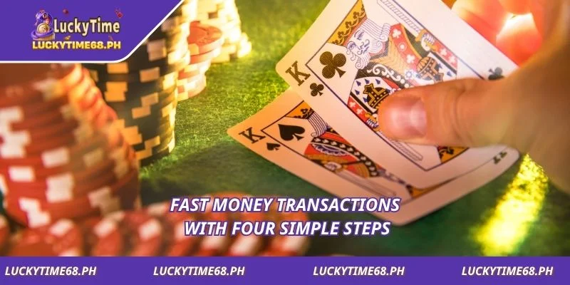 Fast money transactions with four simple steps