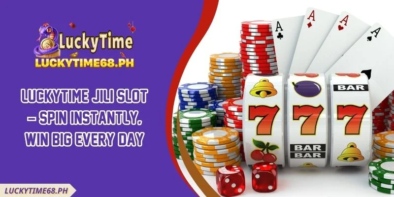 Luckytime Jili Slot – Spin Instantly, Win Big Every Day