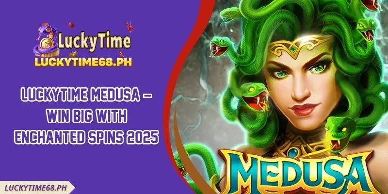 Luckytime Medusa – Win Big With Enchanted Spins 2025