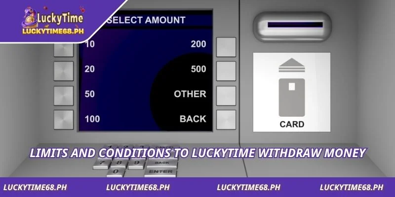 Limits and conditions to Luckytime withdraw money