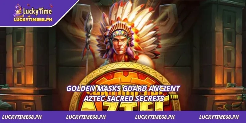 Golden masks guard ancient Aztec sacred secrets