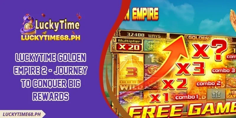 Luckytime Golden Empire 2 - Journey To Conquer Big Rewards