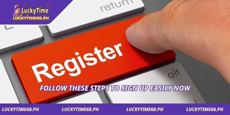 Follow these steps to sign up easily now