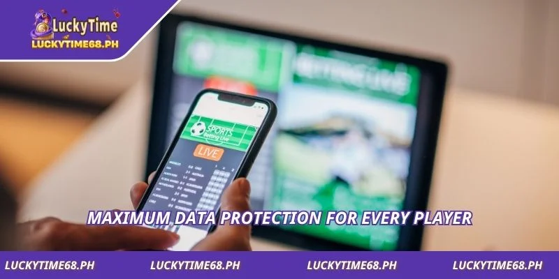 Maximum data protection for every player