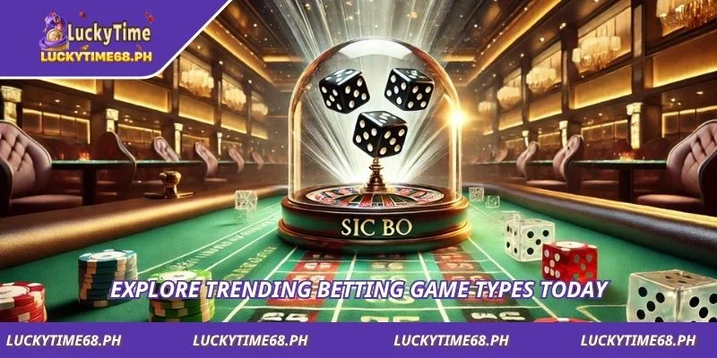 Explore trending betting game types today