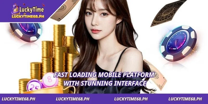 Fast loading mobile platform with stunning interface