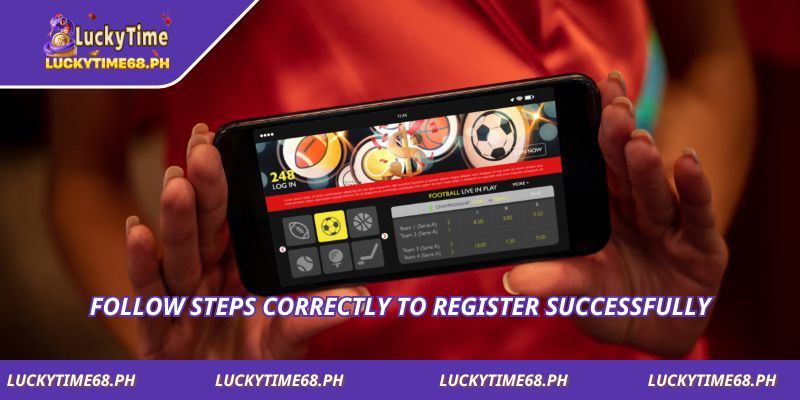 Follow steps correctly to register successfully