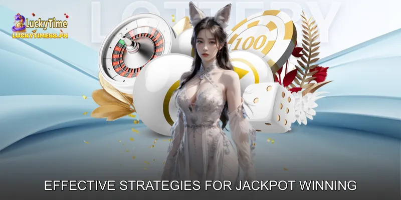 Effective Strategies for Jackpot Winning