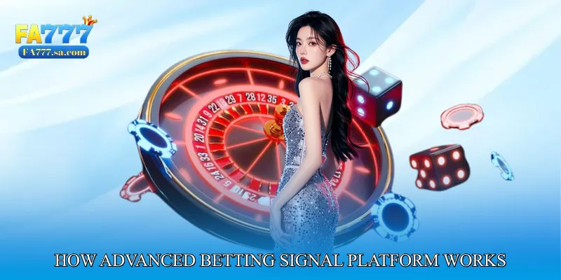 How Advanced Betting Signal Platform Works