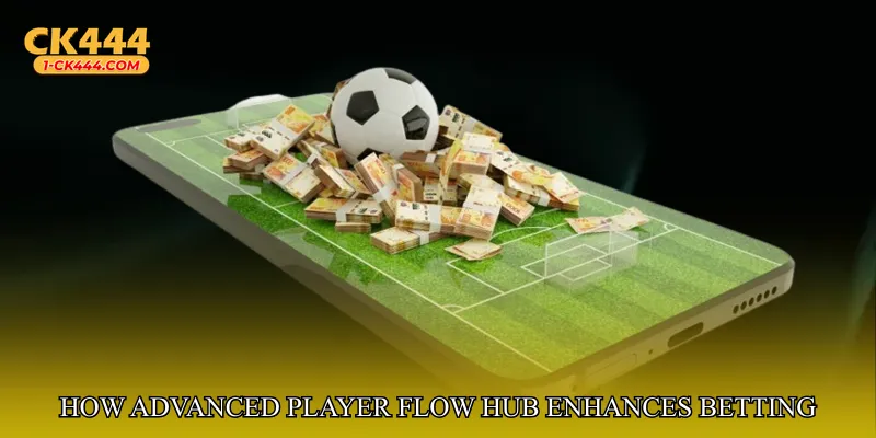 How Advanced Player Flow Hub Enhances Betting Strategy