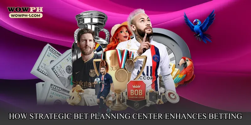 How Strategic Bet Planning Center Enhances Betting Strategy