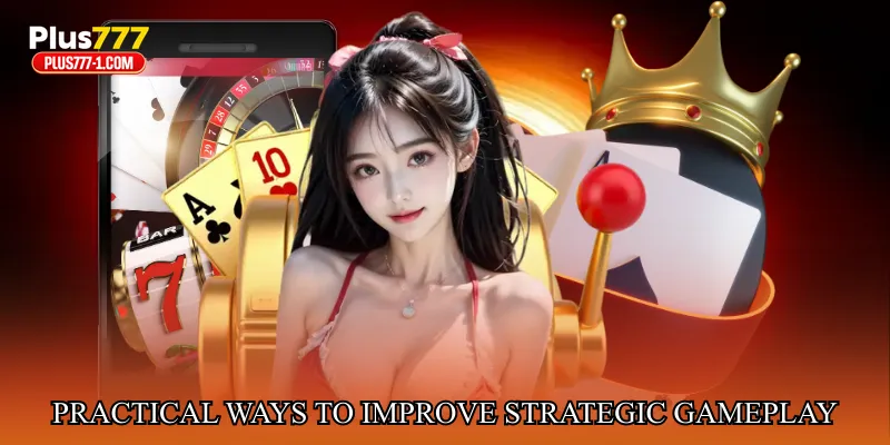 Practical Ways to Improve Strategic Gameplay