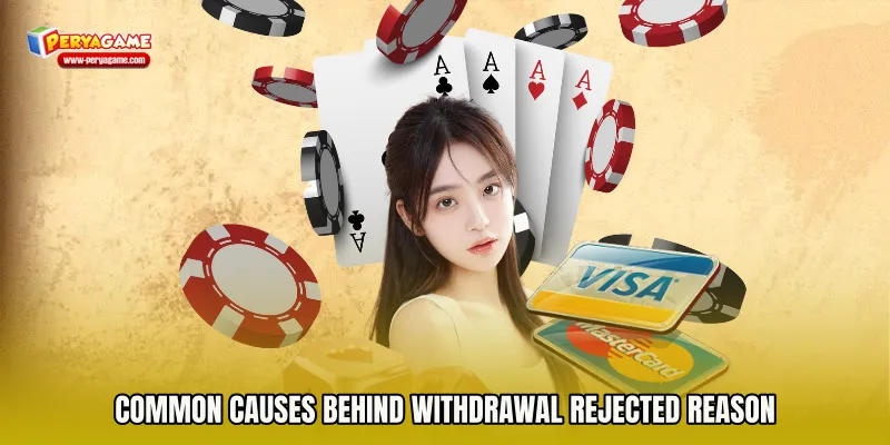 Common Causes Behind Withdrawal Rejected Reason