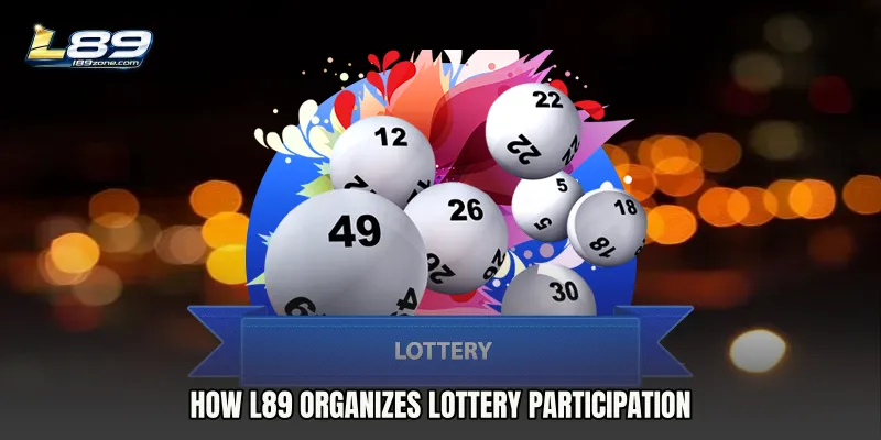 How L89 Organizes Lottery Participation