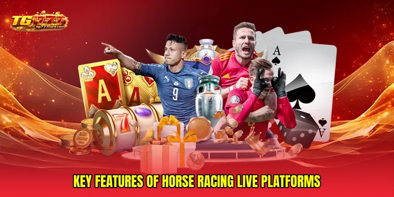 Key features of Horse racing live platforms