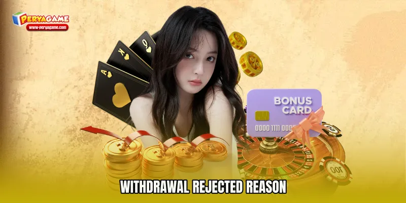 Withdrawal Rejected Reason