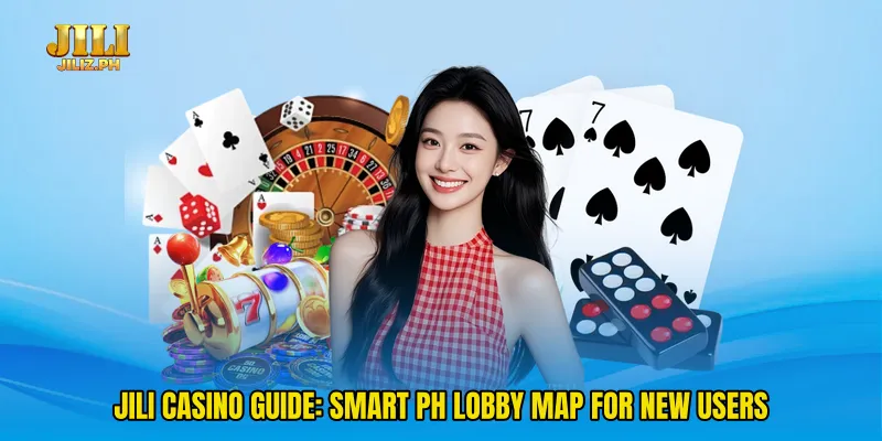 Jili casino guide: Smart PH Lobby Map For New Users